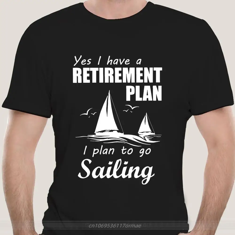 

Men I Plan To Go Sailing T Shirts Sea Boat Sail Sailor Water Captain Sailboat Yacht Cotton Short Sleeve Adult T-Shirts