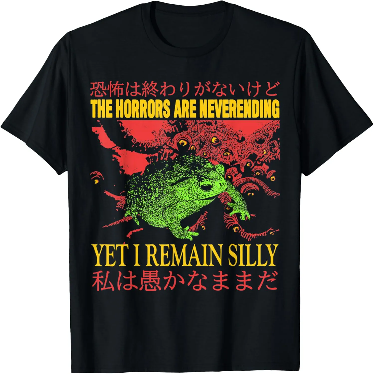 The Horrors Are Neverending Yet I Remain Silly Frog Japanese Text T-Shirt