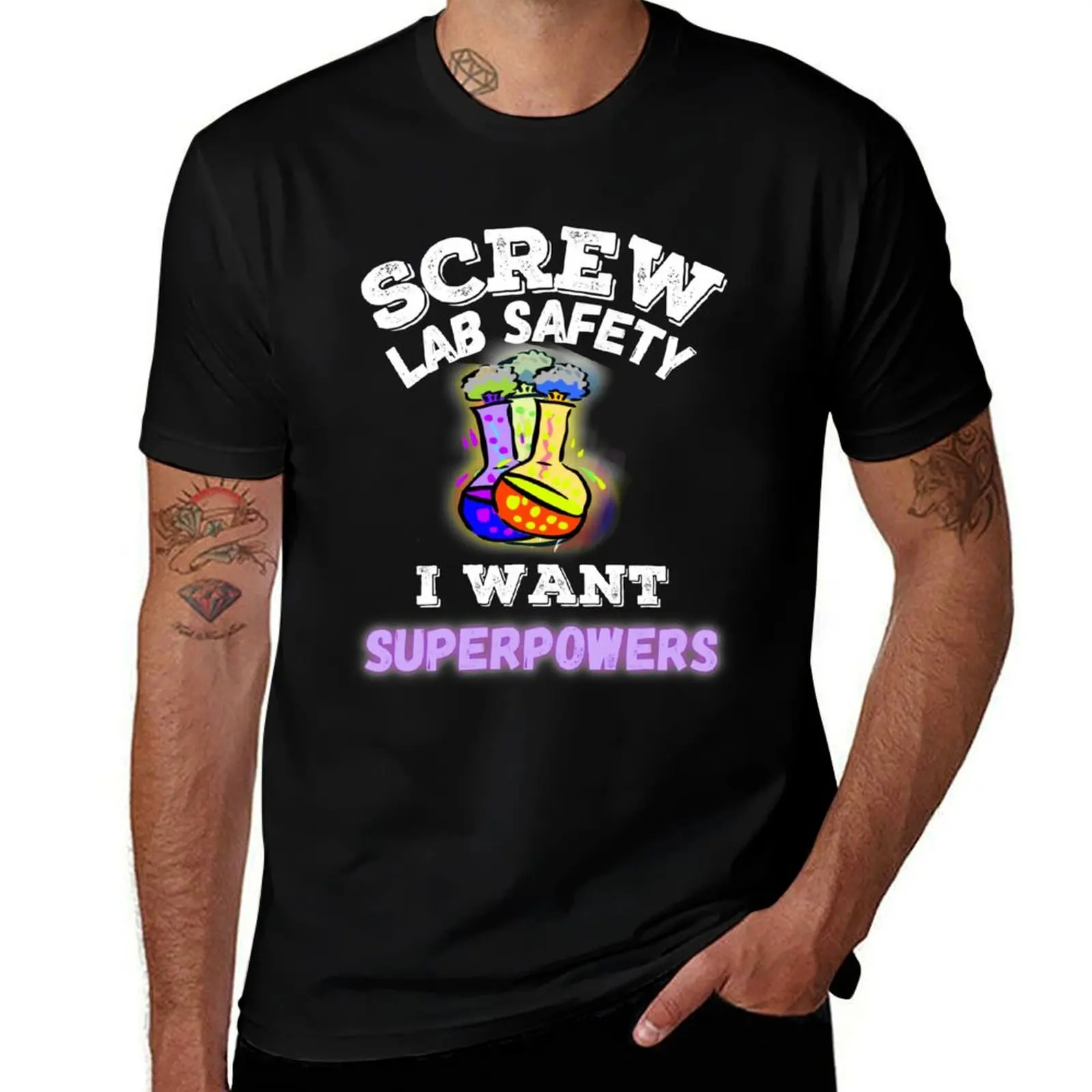 Screw Lab Safety I Want Superpowers T-Shirt Holiday Vacation Tee Shirt T-Shirt