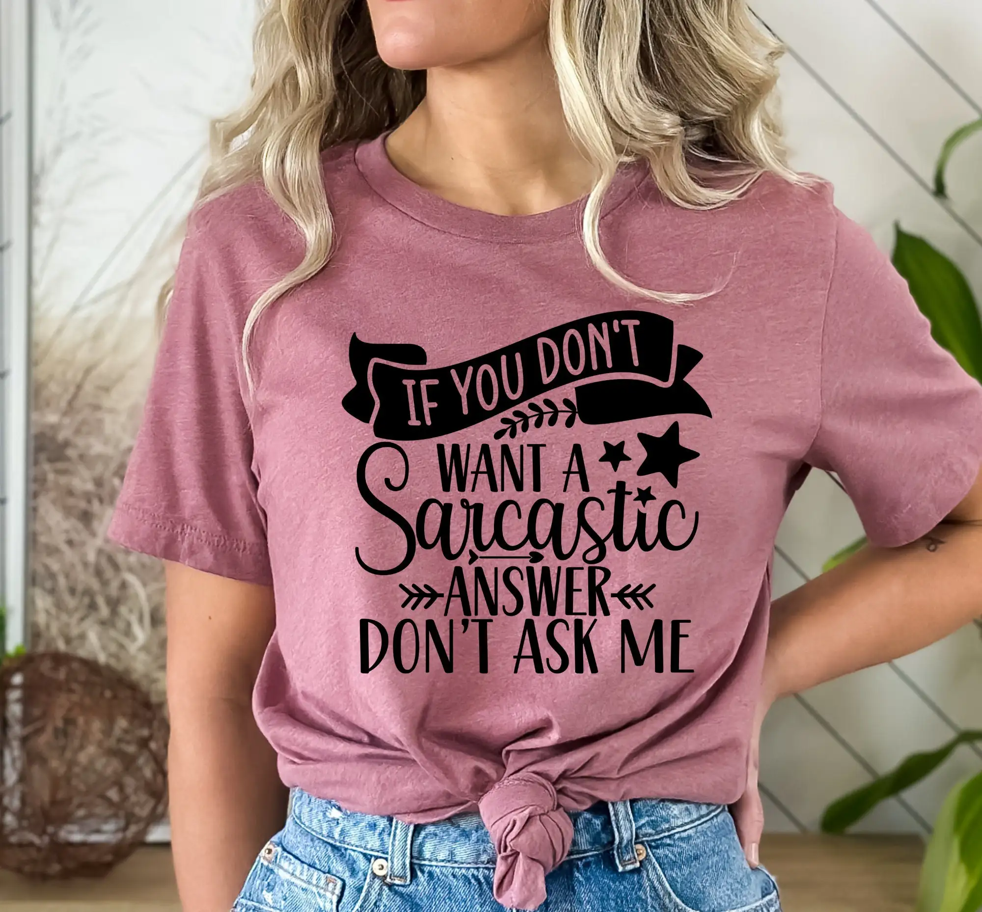 If You Don't Want A Sarcastic Answer Ask Me Women's T Shirt Funny Attitude