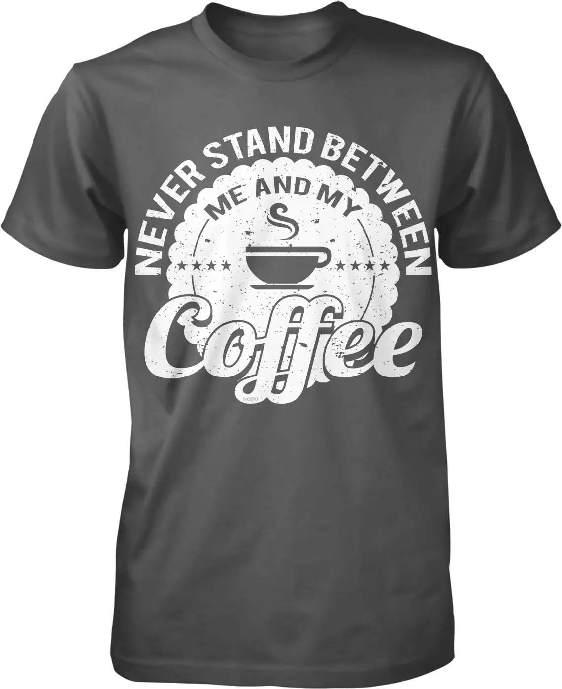 Never Stand Between Me and My Coffee Men's T shirt NOFO_00469