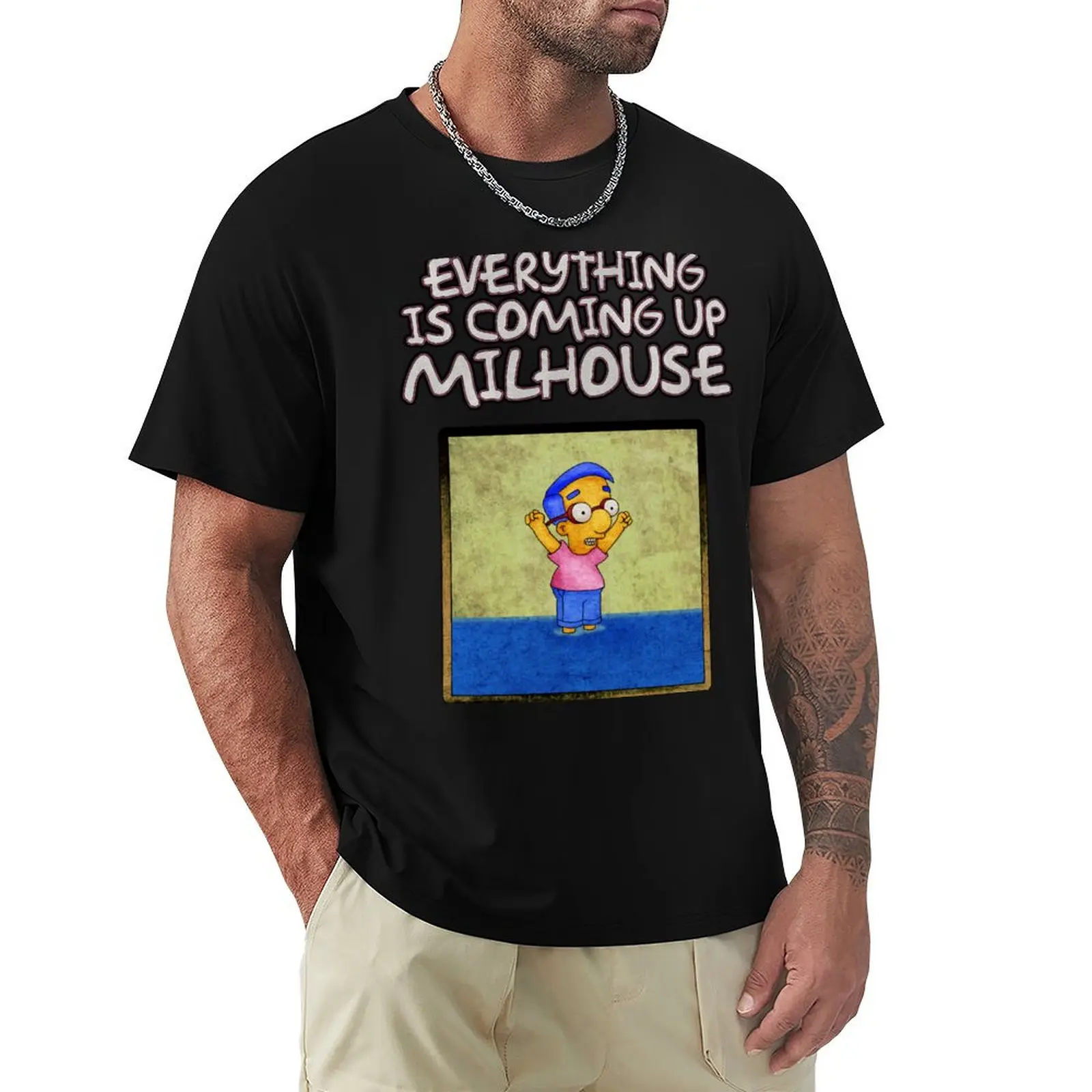 Everything is Coming Up Milhouse T-Shirt oversized graphic tee man clothes compression shirt men