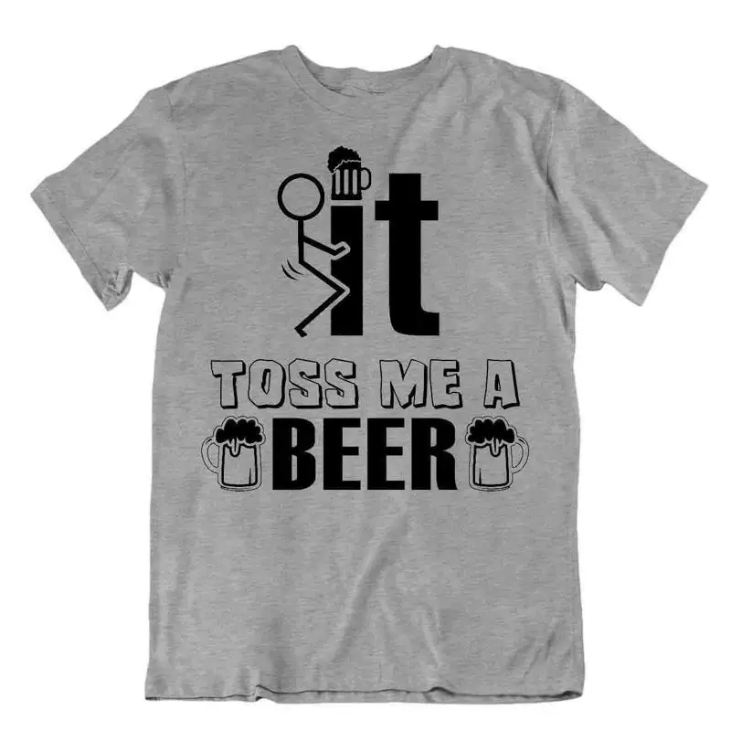 

It Toss Me A Beer T Shirt Sarcastic Humor Tee Wordplay Beer Drinking Shirt