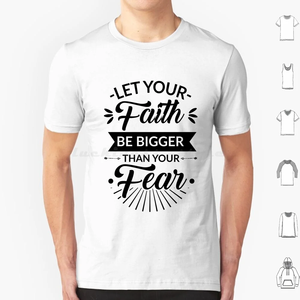 Let Your Faith Be Bigger Than Your Fear Religious Christian T Shirt Men Women Kids 6xl Faith God Christian Bible Jesus Quote