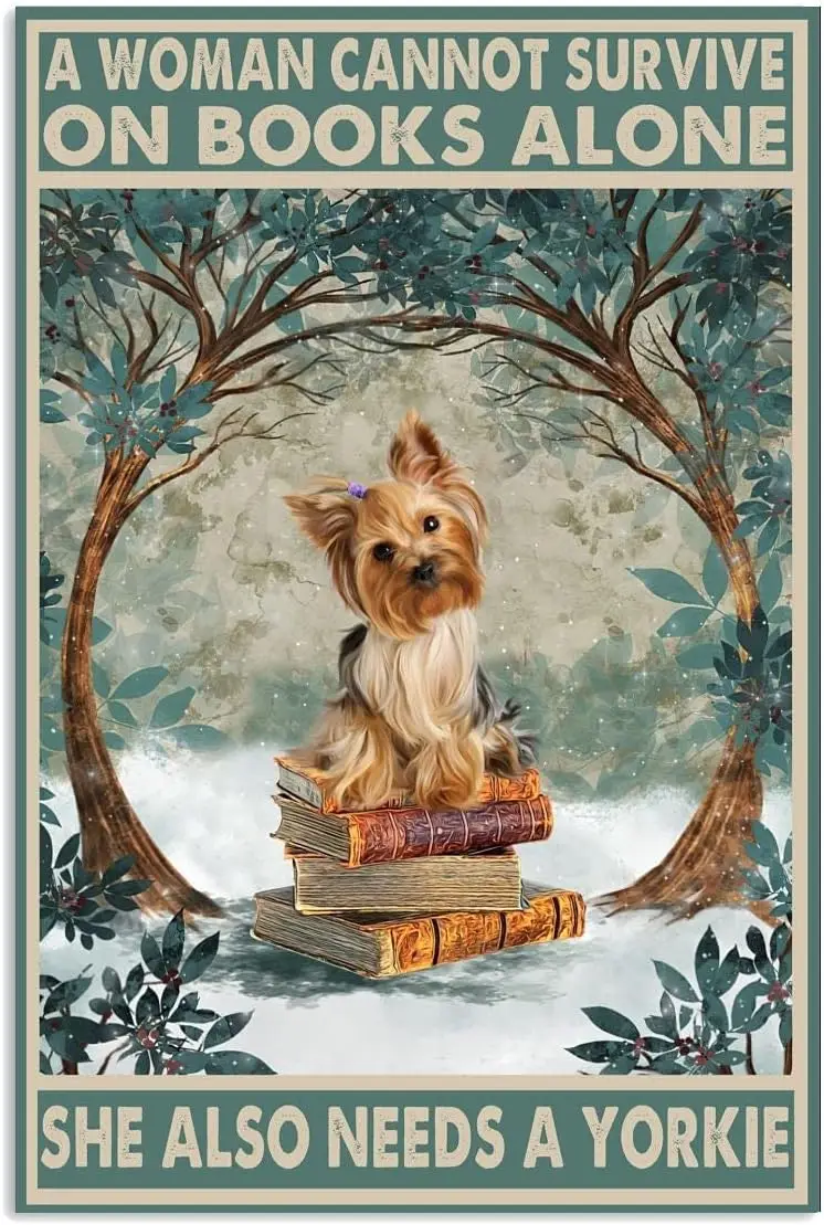 Metal Sign On Books Alone She Also Needs A Yorkie Sign Sign Retro Vintage Aluminum Tin Sign for Kitchen Home Office Cafe