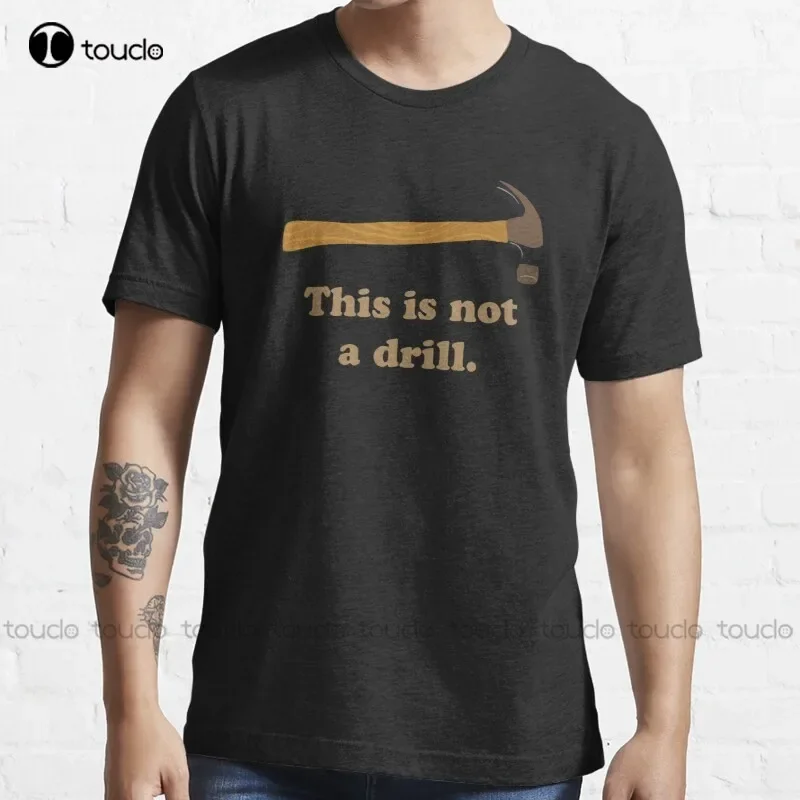 New Hammer - This Is Not A Drill  T-Shirt T Shirts Men S-5Xl Cotton Tee Shirt