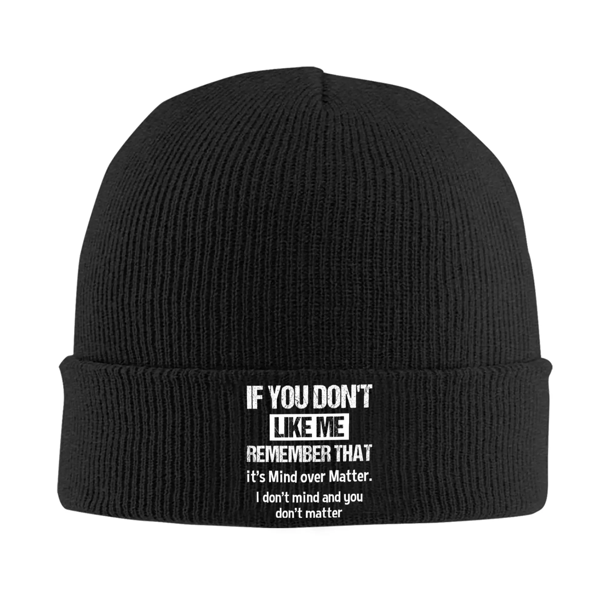 If You Don't Like Me Remember That It's Mind Over Matte Beanie Hats  Bonnet Hats Men Women Unisex Casual Kpop Knitting Hat