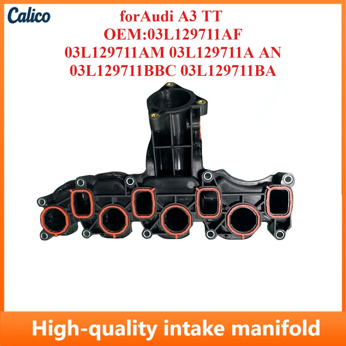 

Premium Grade Suitable for Audi A3 TT Intake Manifold, OEM:03L129711AF 03L129711AM 03L129711A AN 03L129711BBC 03L129711BA