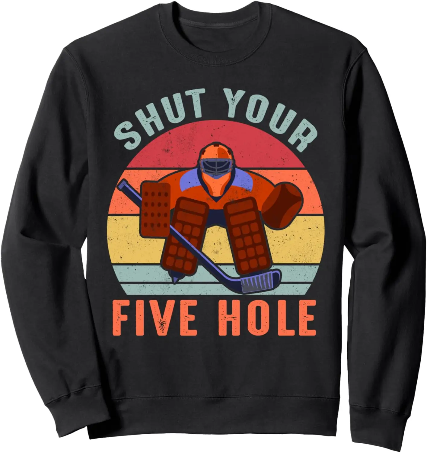 Shut Your Five Hold Ice Hockey Goalie Sweatshirt