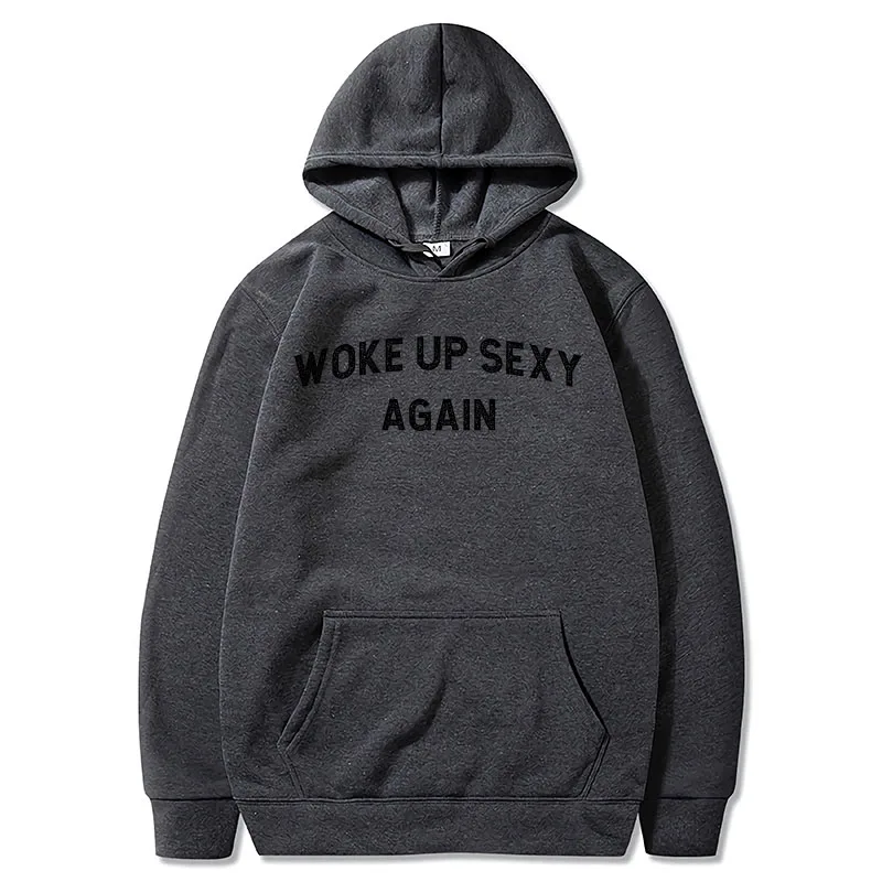 Woke Up Sexy Again Hoodies Funny Humorous Saying Gift Men Clothing Causal Y2k Soft Unisex Hooded Sweatshirt