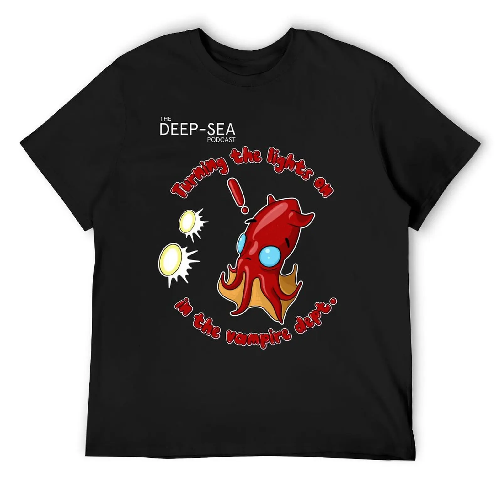 The Deep-Sea Podcast: Turning the lights on in the vampire department T-Shirt street wear sports fans mens t shirts