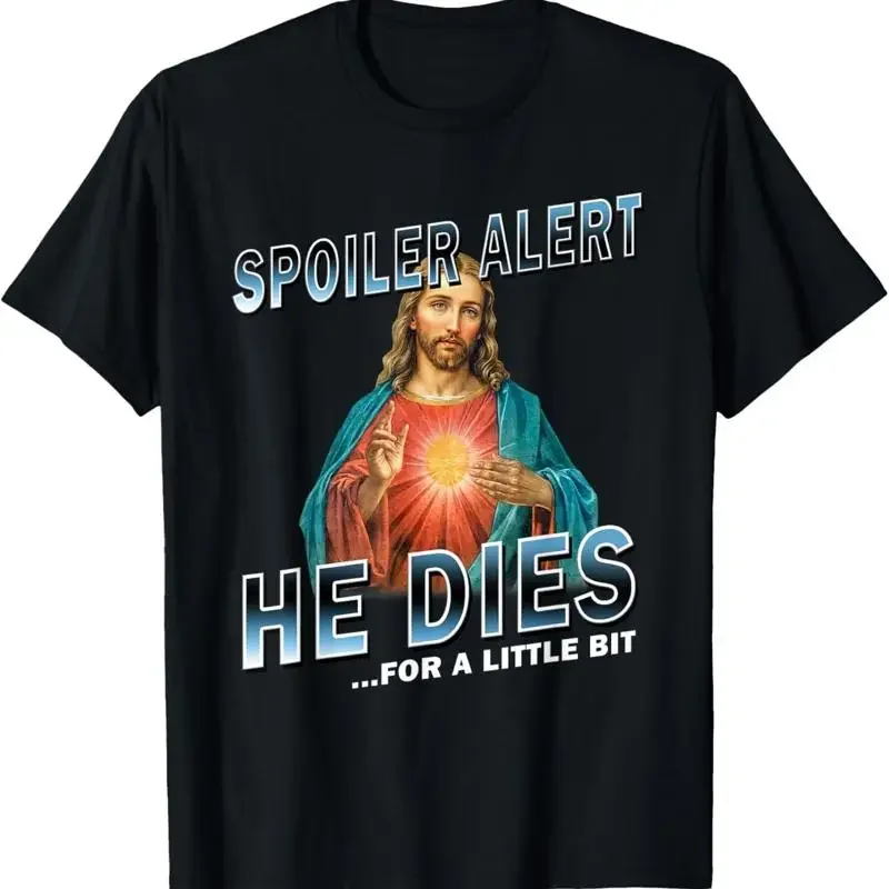 Spoiler Alert He Dies For A Little Bit Jesus Slogan Easter Unisex T Shirt