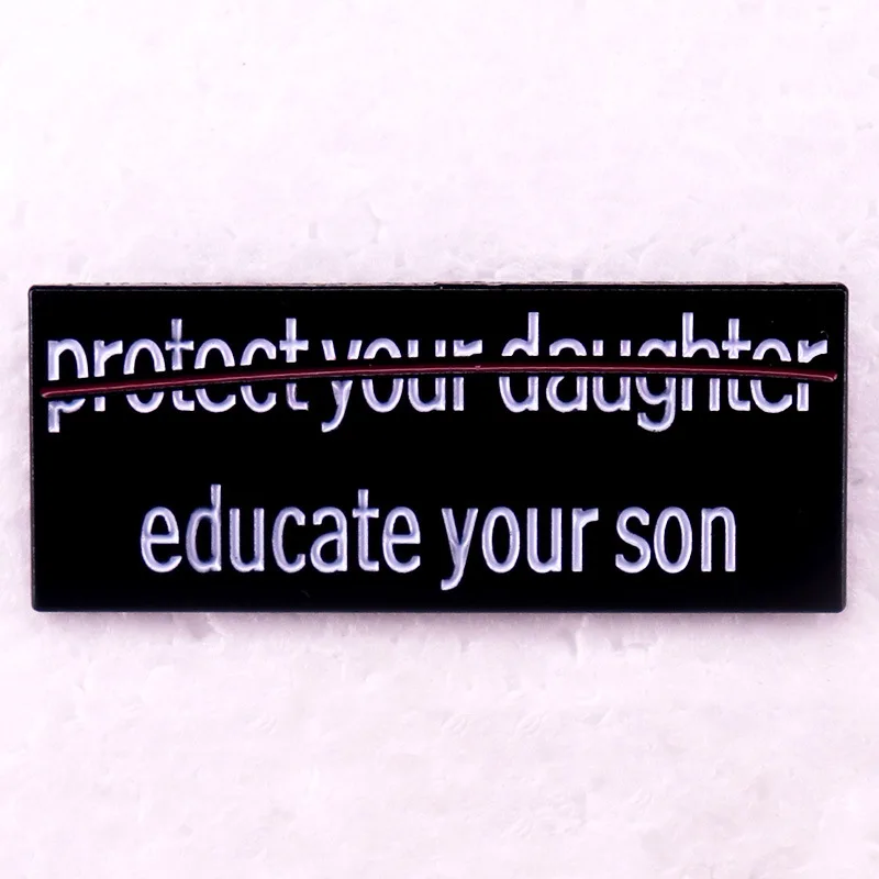 C4966 Protect Your Daughter Educate Your Son Enamel Pin Fashion Creative Gift Lover Hat Badge Metal Brooch Lapel Pin Decoration