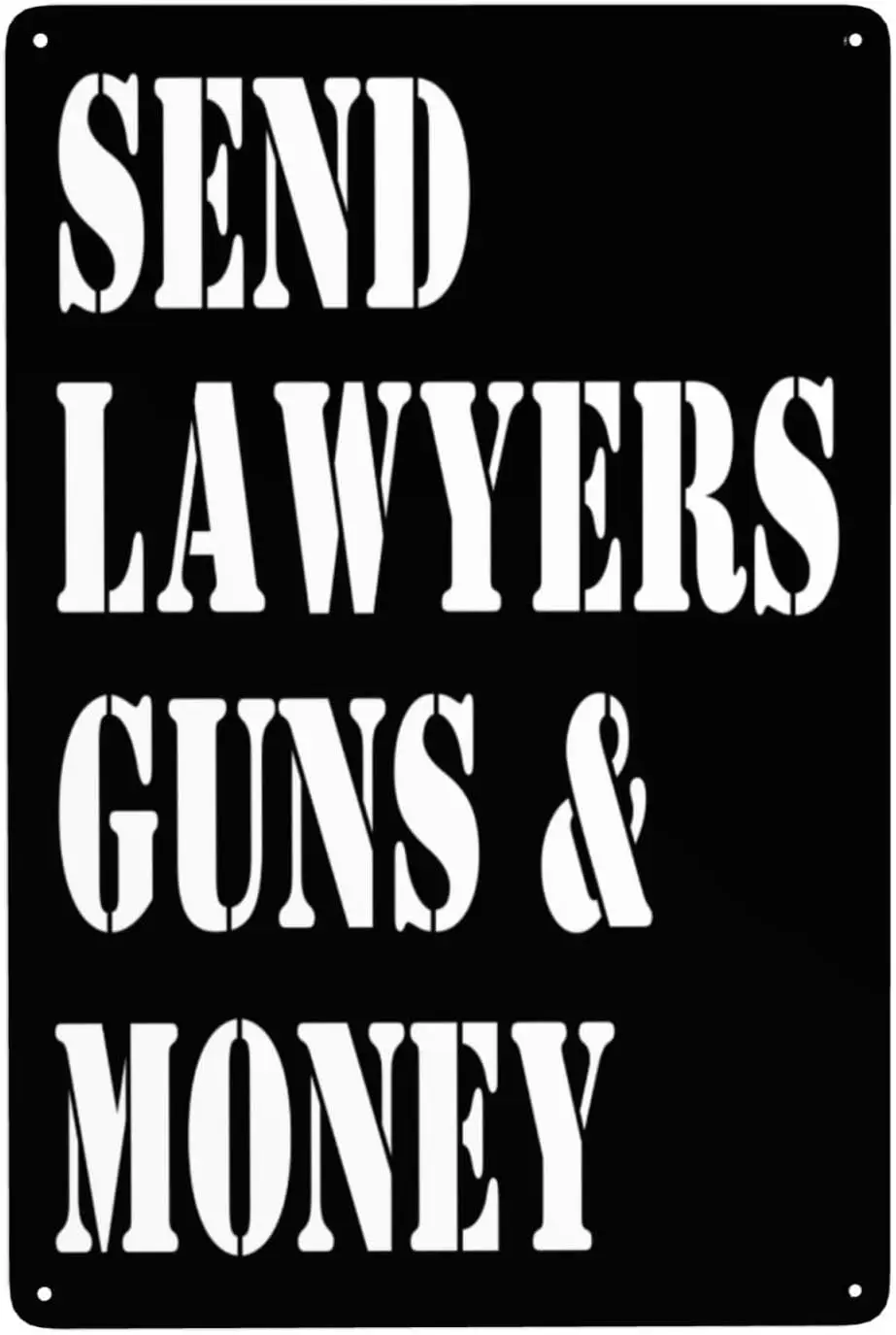 12x8 Send Lawyers Guns And Money Signs Tin Sign Retro Tin Sign Club Coffee Bar Home Wall Art Decoration Metal Tin Sign