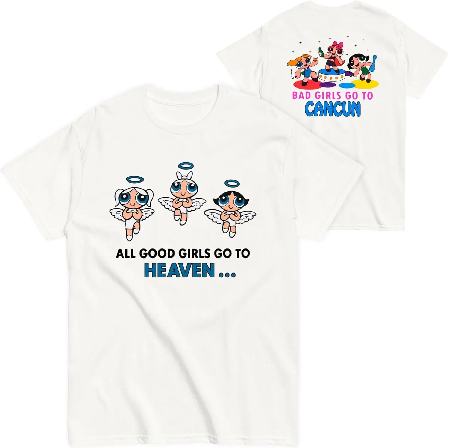 All Good Girls go to Heaven Bad Girls go to Cancun T-Shirt | Unisex