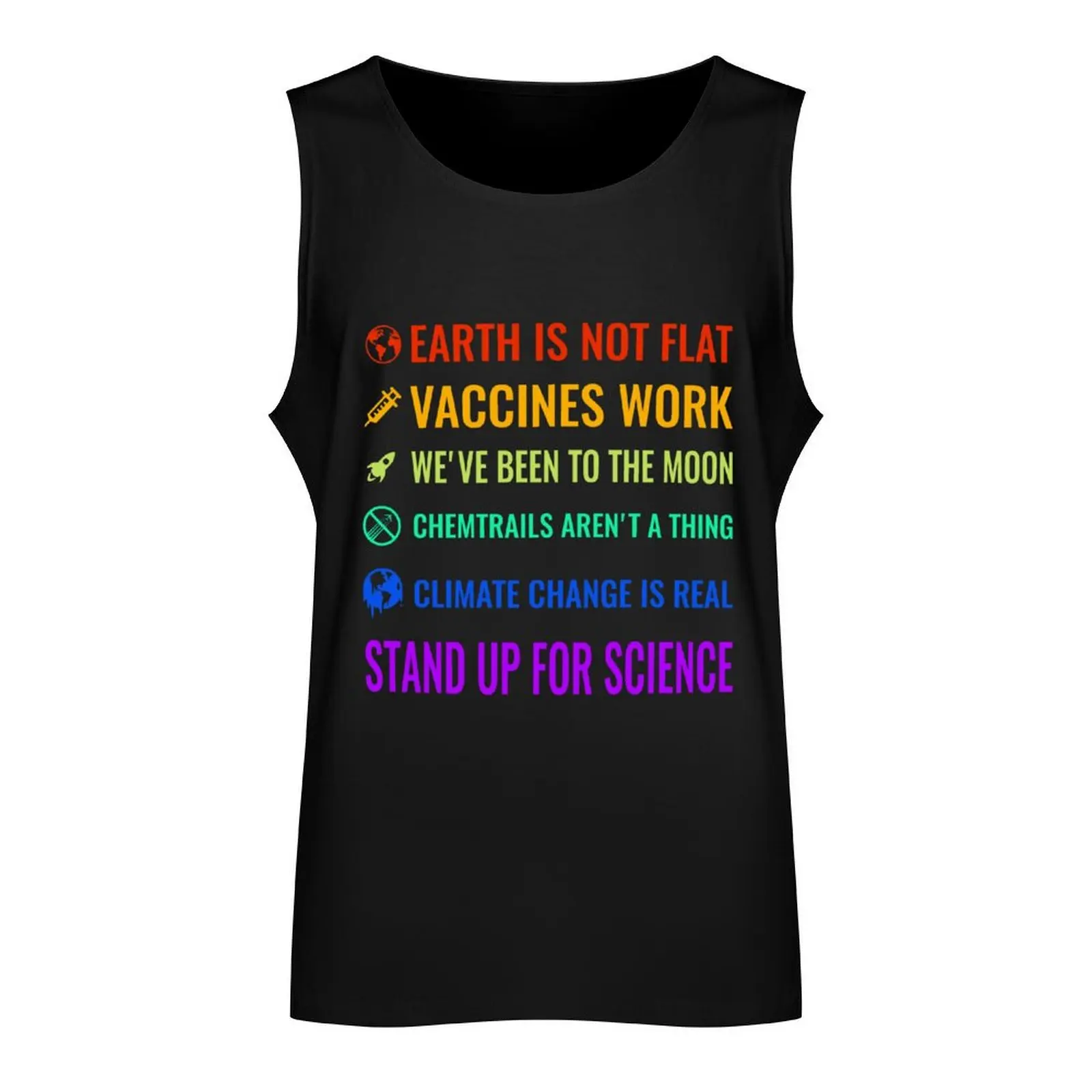 Earth is not flat! Vaccines work! We've been to the moon! Chemtrails aren't a thing! Climate change is real! Stand up f Tank Top