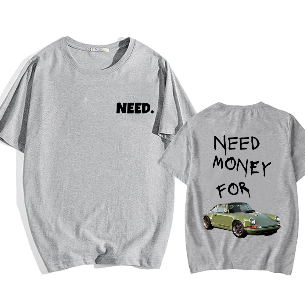 Need Money for Race Car T-shirts Short Sleeve Men/Women Tee-shirt Cotton High Quality Comfortable Tshirts Summer O-neck Male Tee