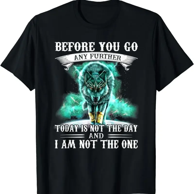 Before You Go Any Further Today Is Not The Day Funny Wolf T Shirt