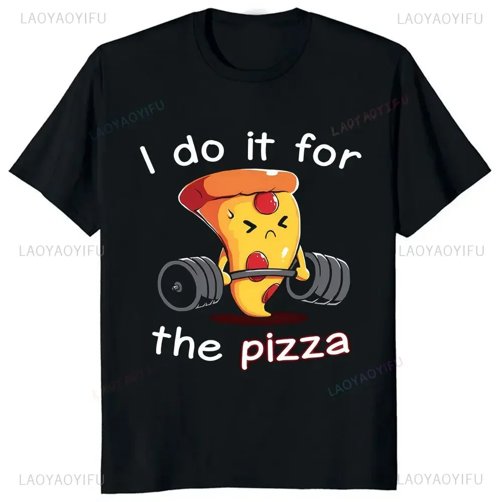 Fun Gym T-shirt I Did This for Pizza Pattern Printed T-shirt Trend Harajuku Short Sleeve Unisex Shirt Graphic Large T-shirt