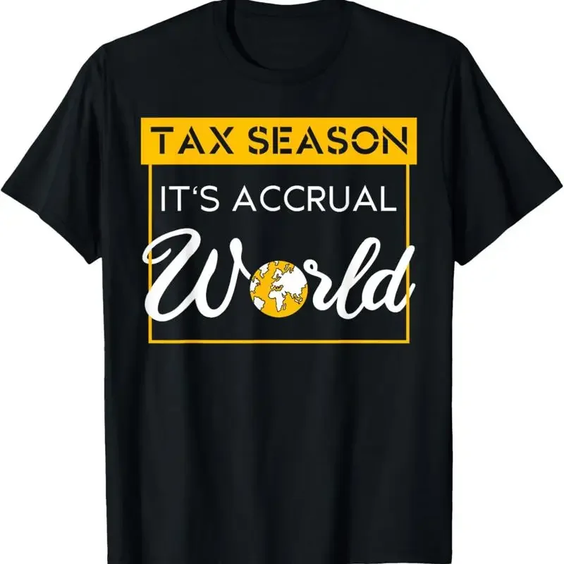 Tax Season Is Accrual World Day Accountant Cpa T Shirt