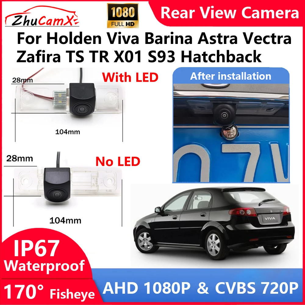 

ZhuCamX For Holden Viva Barina Astra Vectra Zafira TS TR X01 S93 Hatchback Backup Parking Reverse Rear view Camera AHD 1080P