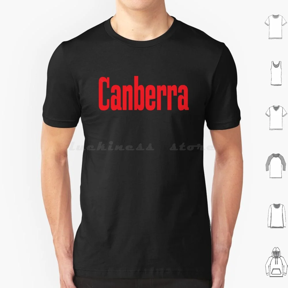 Canberra Australia Raised Me T Shirt Men Women Kids 6xl Canberra Canberra Girl Canberra Raised Me Canberra Canberra Canberra