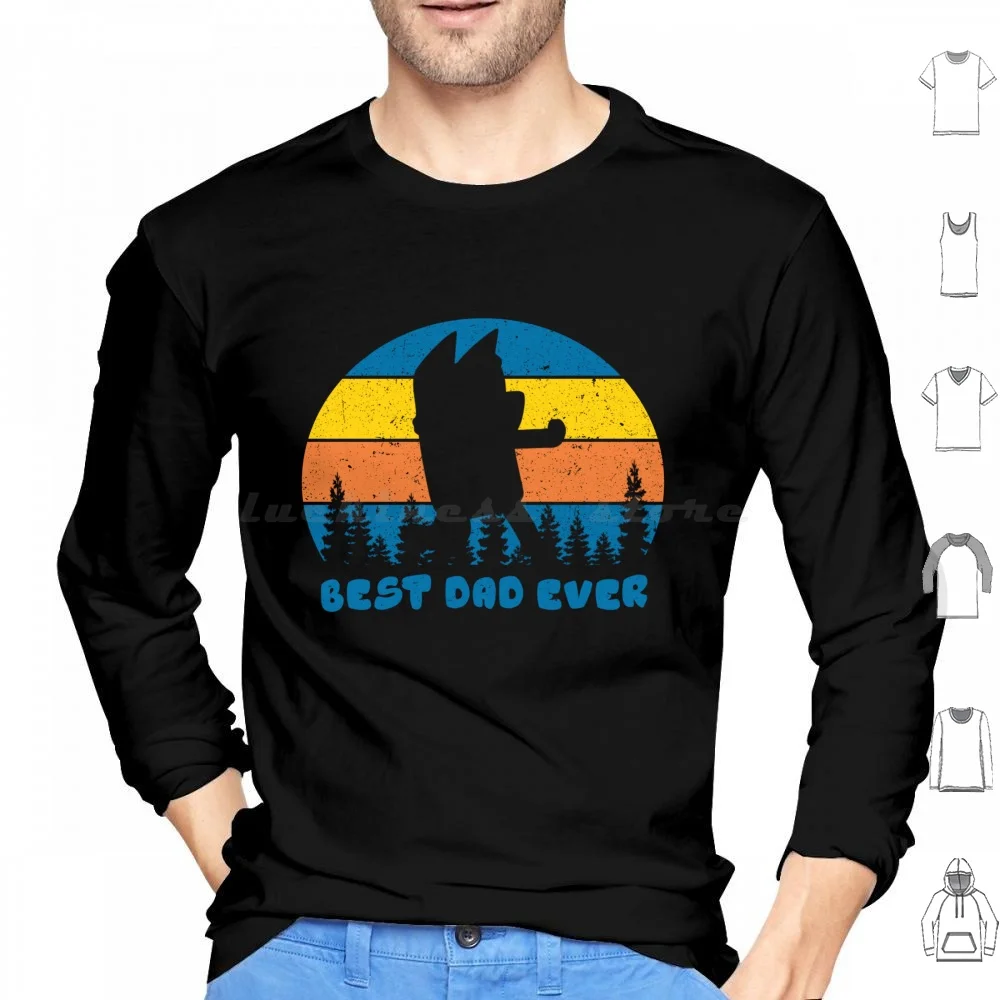 Best Dad Ever Retro Gift Fan Hoodie cotton Long Sleeve Best Dad Ever Retro Fan Dad Mom Bingo Bandit Heeler Dad Funny Dad