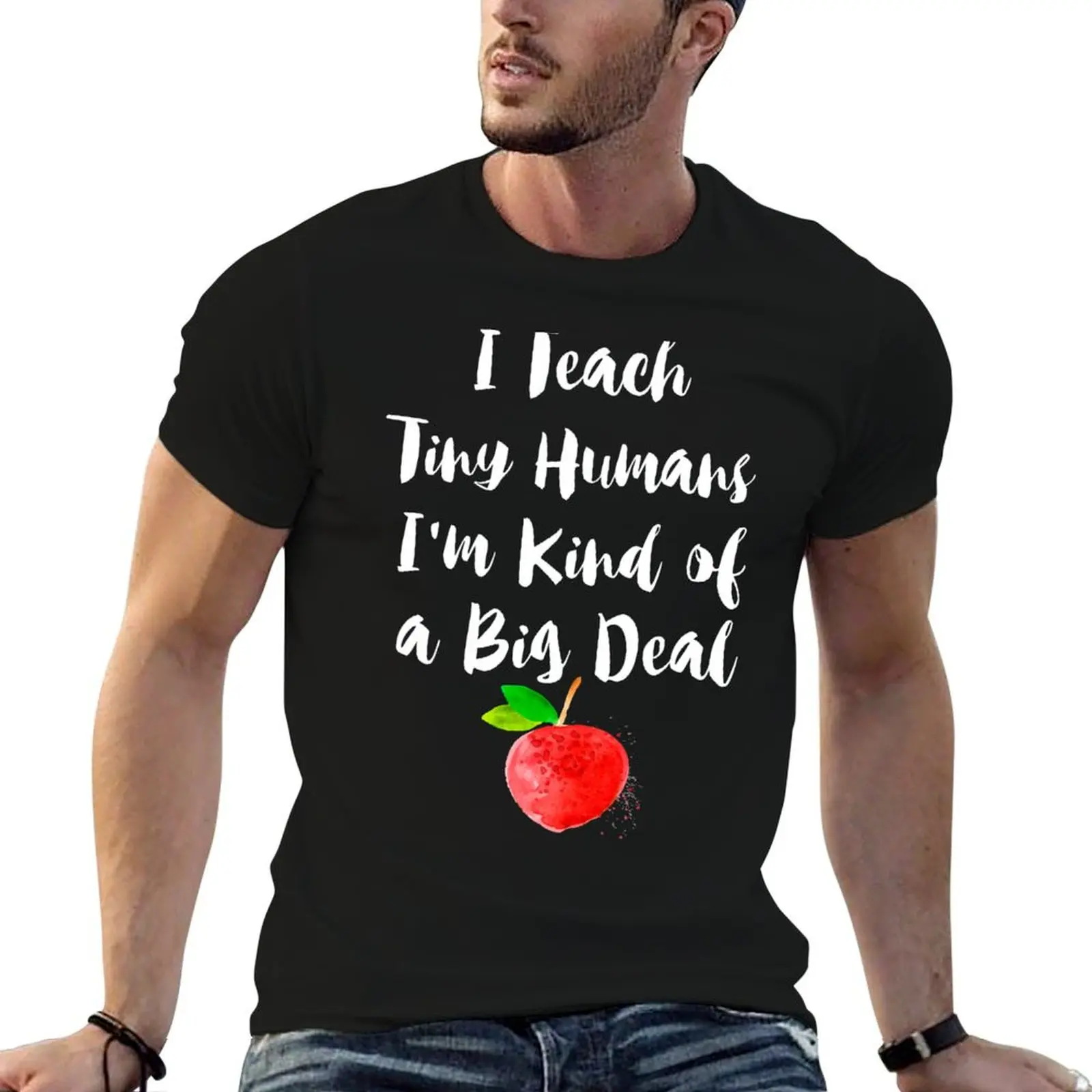 I Teach Tiny Humans I'm Kind of a Big Deal Funny Black T-Shirt Soft Anti-Shrink Cotton Tee