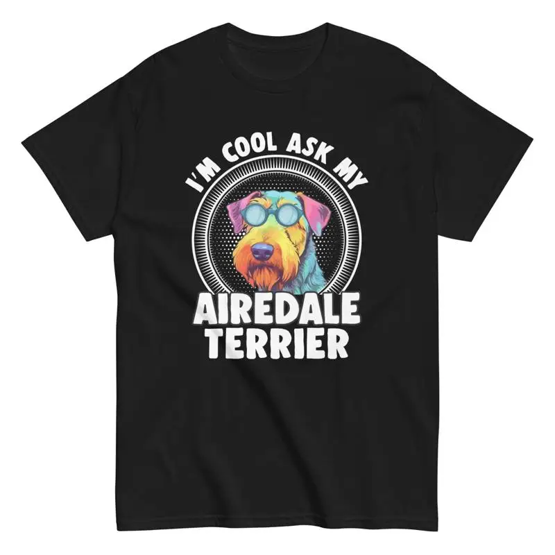 

Забавная футболка Airedale Terrier Welsh, я круто, спросите моих пород собак
