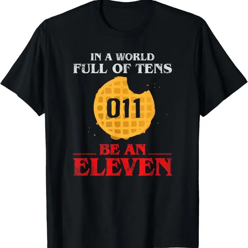In A World Full Of Tens Be An Eleven T Shirt 011 Waffle