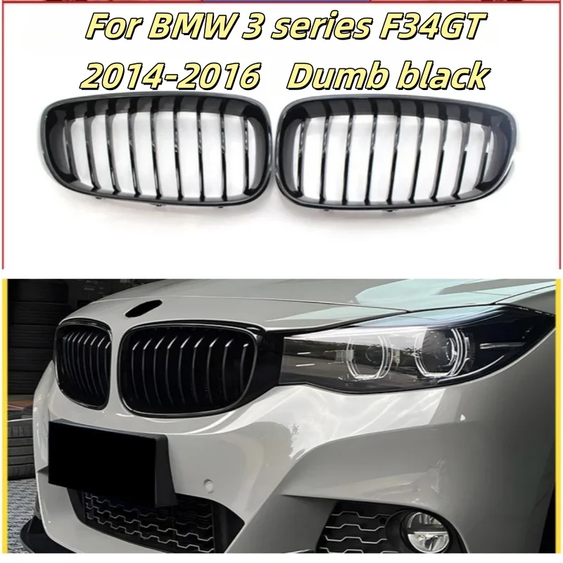 

For BMW 3 Series F34 GT 2014-2016, the F34 chassis was modified to adapt to the air intake grille with dumb black kidney shape