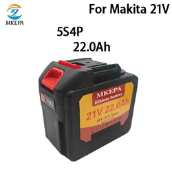 New 18V 21V 5S4P 22.0Ah Rechargeable Lithium Battery For Makita 18v Power Tools Cordless Wrench Saw Drill Grinder Screwdriver