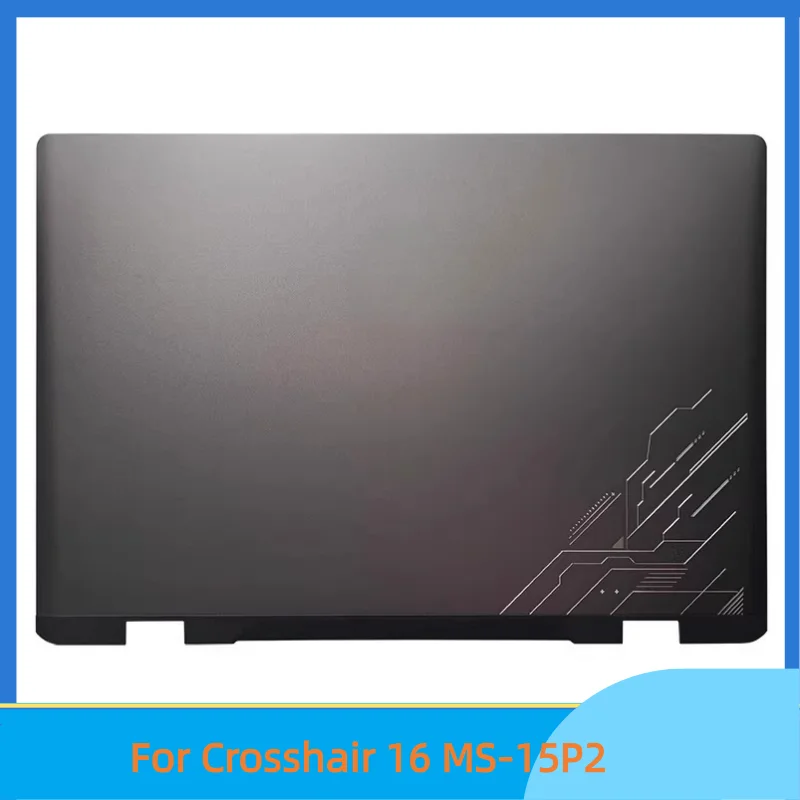 

New Laptop For Crosshair 16 MS-15P2 Rear Lid Lcd Back Cover Top Case A Shell Metal