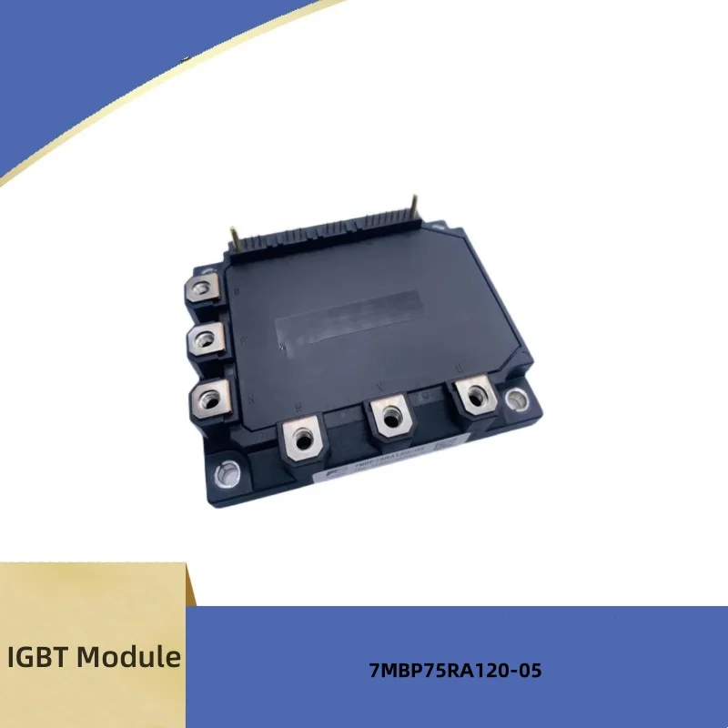 

New IGBT Module 7MBP75RA120-05 7MBP75RE120 7MBP75RU2A120-50 7MBR75RA120-55 in Stock