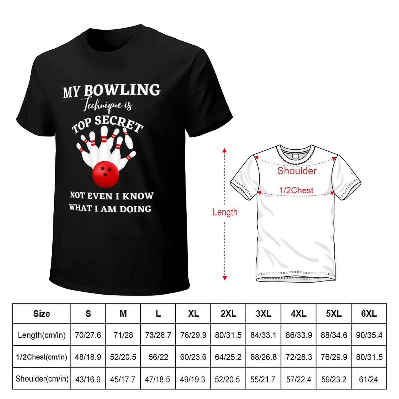 My Bowling Technique Is Top Secret not even i know what i am doing T-Shirt Casual Everyday Short Sleeve T-Shirt