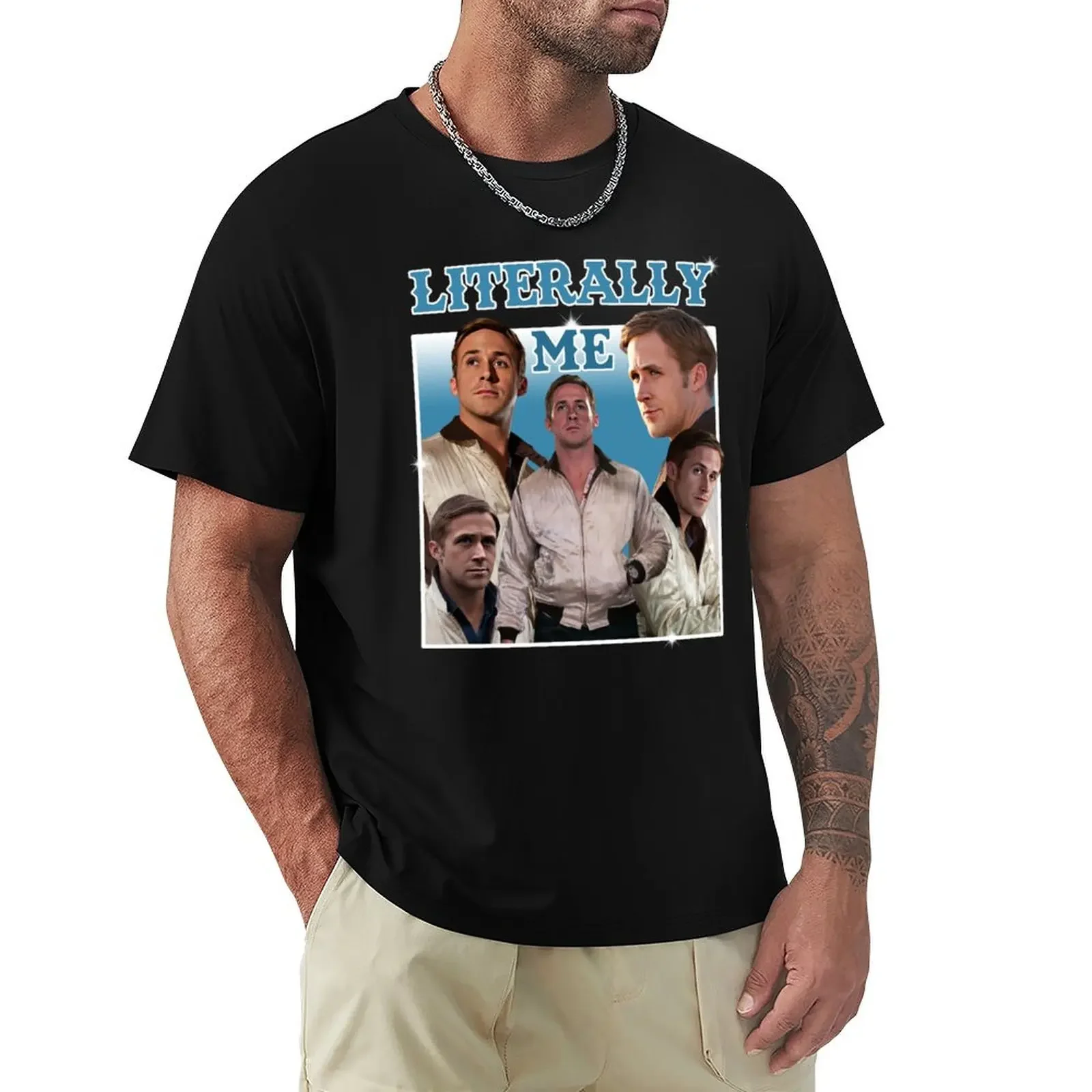 Literally Me (Ryan Gosling) T-Shirt cotton graphic tees custom shirt mens designer t shirt