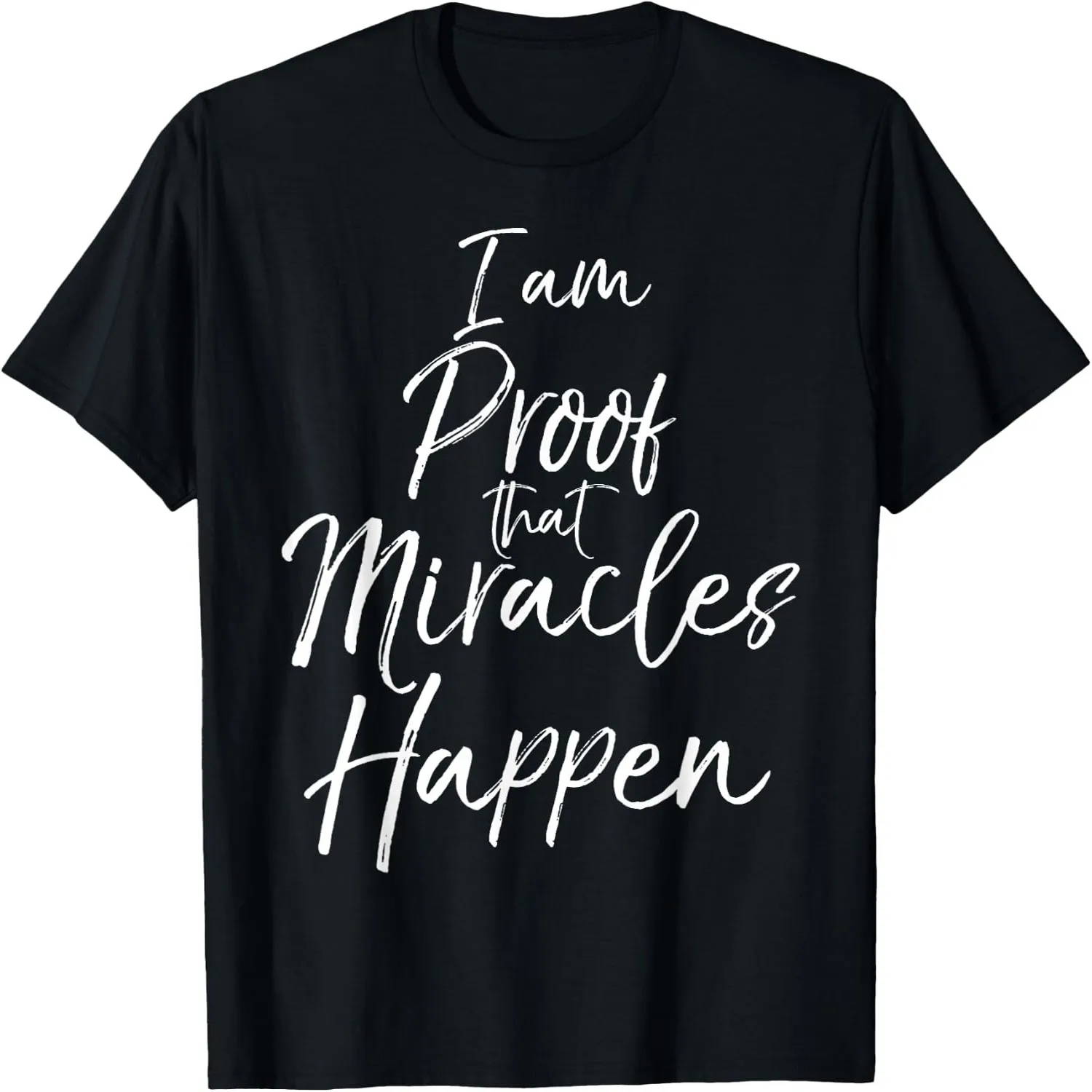 I am Proof that Miracles Happen Shirt Fun Cute Christian Tee T-Shirt