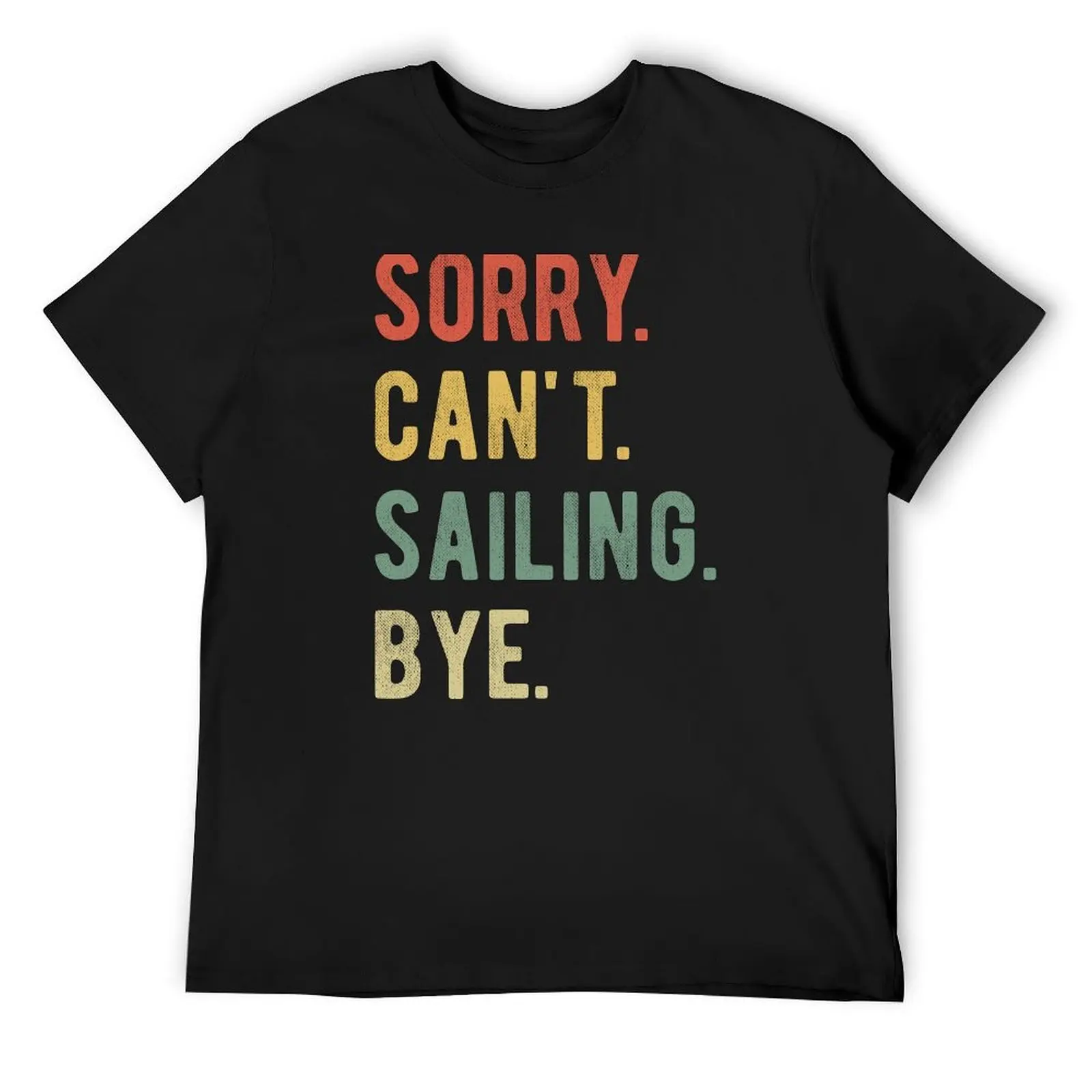 

Sorry Can't Sailing Bye II T-Shirt vintage clothes heavyweights street wear heavy weight t shirts for men
