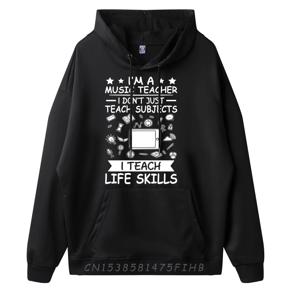 Music Teacher I Teach Life Skills Mens Clothing Oversized Hoodie Big Size Printed On Hooded Shirt