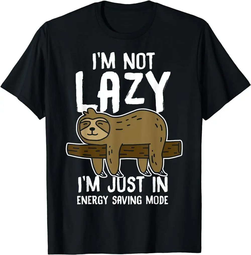 Funny Gift I'm Not Lazy I'm Just In Energy Saving Mode Funny Sloth T-Shirt