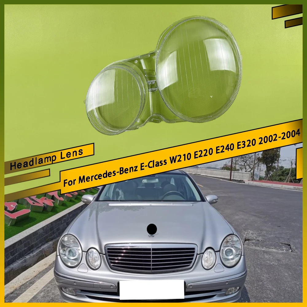 

Car Headlight Lens Cover Head Light Lamp Shell Headlight Glass Cover For Mercedes-Benz E-Class W210 E220 E240 E320 2002 - 2004