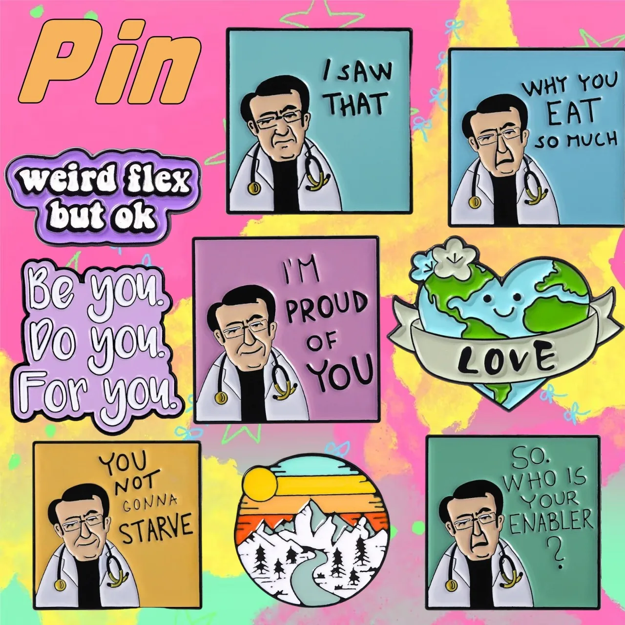 I'm Proud of You Enamel Pins Funny Dr.Now Quotes You Not Gonna Starve Brooches Clothes Lapel Badge Jewelry Gift For Doctor Nurse