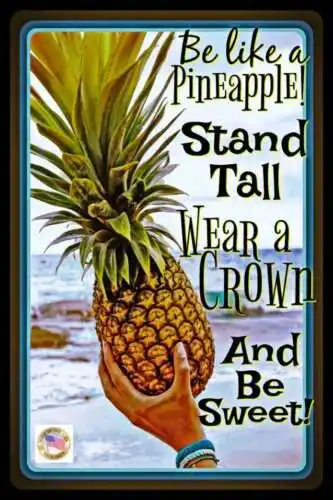 BE LIKE A PINEAPPLE! USA MADE METAL SIGN 8X12 HAWAIIAN LUAU BEACH TIKI BAR POOL