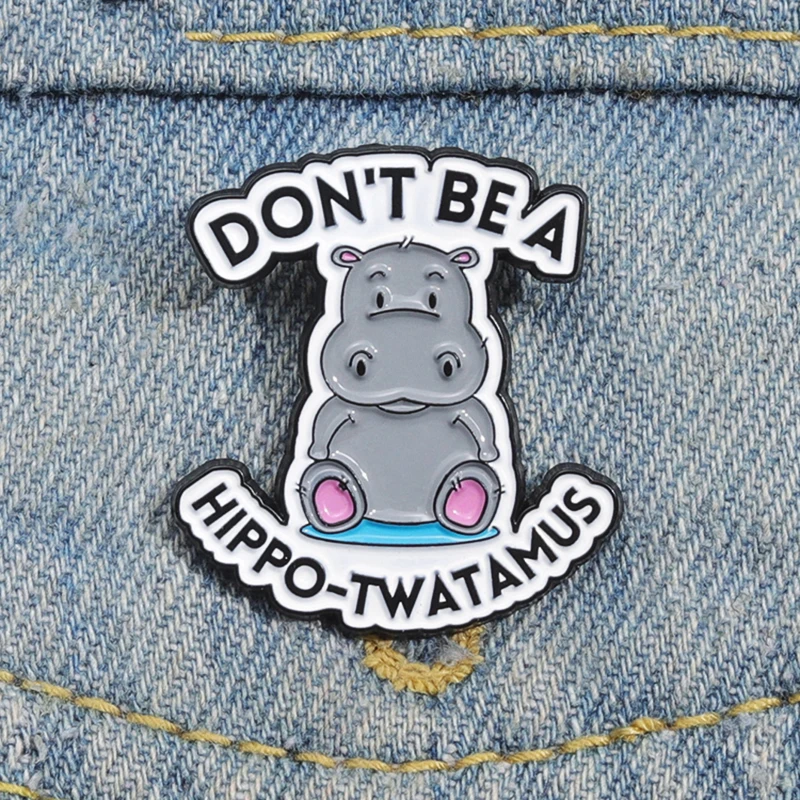 Brooch Custom Cute Hippopotamus Pines Lapel Badges Animal Funny Jewelry Gift for Kids Friends Don't Be A Hippo-Twatamus Enamel