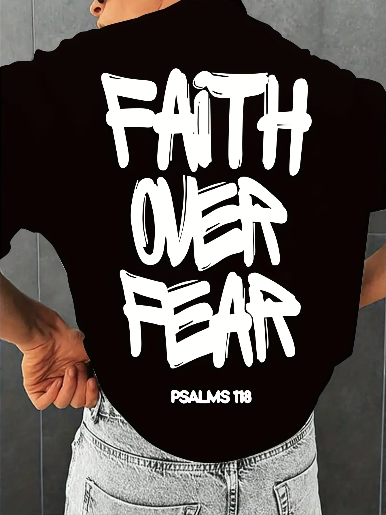 Faith Over Fear Brush Script Print with Psalms 118 on 100 Cotton Mens T Shirt Great for Summer Streetwear and Casual Outings