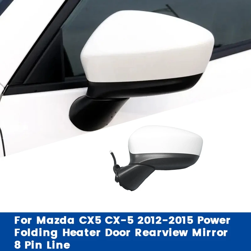 

Exterior Rearview Mirror Assembly For Mazda CX5 CX-5 2012-2015 Power Folding Heater Door Mirror 8 Pin Line