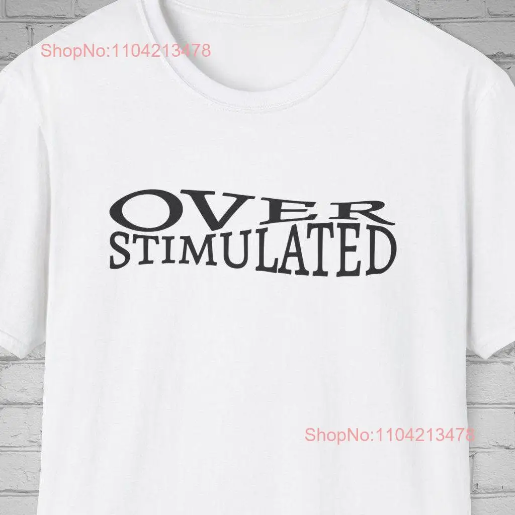 Overstimulated T Shirt Funny Introvert Life Sensory Overload Anxiety Mental Health Overwhelmed Humor Top