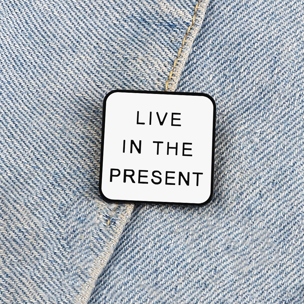 Quote Letter Motto Brooch Simple Letter LIVE IN THE PRESENT Enamel Pin Gift for Friend Custom Creative Badge Backpack Lapel Pins