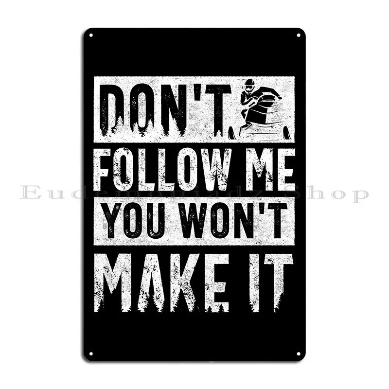 Snowmobile Riding Snowmobiling Dont Follow Me Funny Metal Plaque Poster Customized Vintage Wall Club Decoration Tin Sign Poster