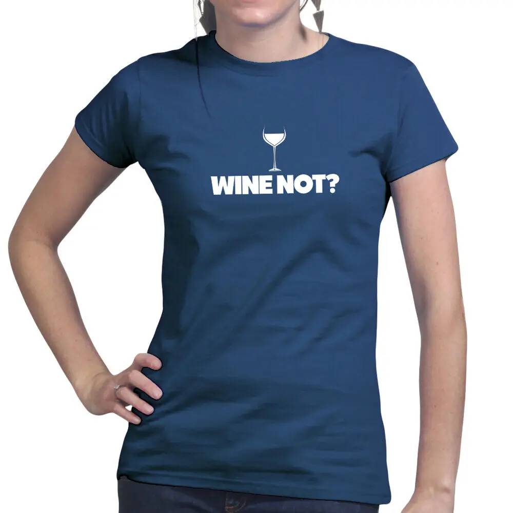 Wine Not Red White Alcohol Drink Party Bottle Funny Joke Ladies T shirt Tee Top